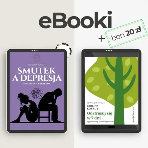 eBooki zestaw: "SMUTEK A DEPRESJA" + "Odstresuj się w 7 dni" + BON o wartości 20 zł - Polski Psycholog Paulina Koszut