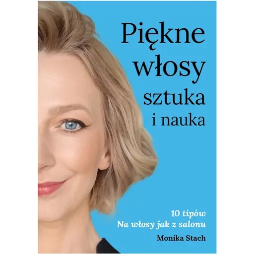 E-book: Piękne włosy sztuka i nauka - 10 tipów na włosy jak z salonu - Monika Stach